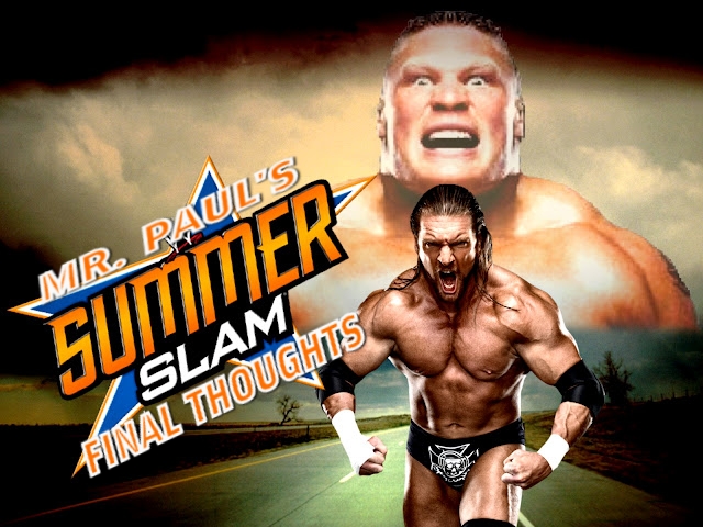 Mr. Paul’s SummerSlam – Final Thoughts!