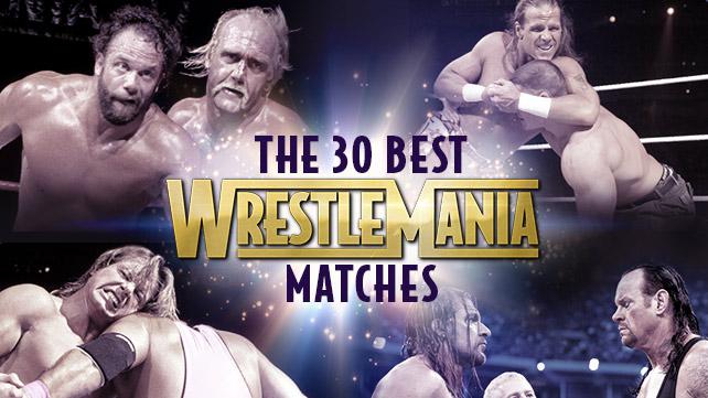 WWE.com presents: “The top 30 matches in WrestleMania history”